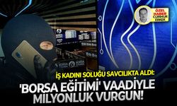 İş kadını soluğu savcılıkta aldı: 'Borsa Eğitimi' vaadiyle milyonluk vurgun!
