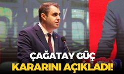 Çağatay Güç kararını açıkladı!