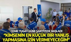Cemil Tugay güne şantiyede başladı: Kimsenin en küçük bir yanlış yapmasına izin vermeyeceğim