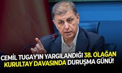 Cemil Tugay'ın yargılandığı 38. Olağan Kurultay Davasında duruşma günü!