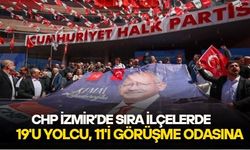 CHP İzmir'de Utku Gümrükçü 19 ilçe başkanının üzerini çizdi, 11 ilçe başkanı için kapı henüz kapanmış değil!
