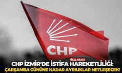 CHP İzmir'de istifa hareketliliği: Çarşamba gününe kadar ayrılıklar netleşecek!