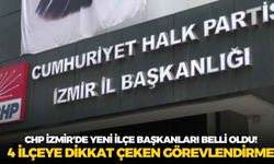CHP İzmir'de yeni ilçe başkanları belli oldu! 4 ilçeye dikkat çeken görevlendirme