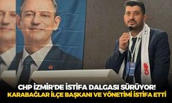 CHP İzmir'de istifa dalgası sürüyor! Karabağlar İlçe Başkanı ve yönetimi istifa etti
