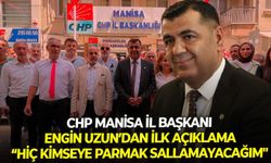 CHP Manisa İl Başkanı Engin Uzun’dan ilk açıklama:  “Hiç kimseye parmak sallamayacağım"