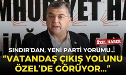 CHP’nin eski genel sekreteri Sındır’dan, Yeni Parti yorumu: “Bu memleket meselesi, vatandaş çıkış yolunu Özel’de görüyor!”