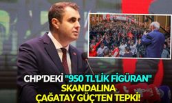 CHP’deki "950 TL'lik figüran" skandalına Çağatay Güç'ten tepki!