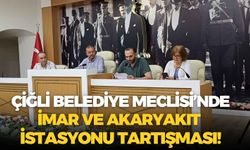 Çiğli Belediye Meclisi’nde imar ve akaryakıt istasyonu tartışması!