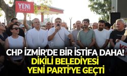 CHP İzmir'de bir istifa daha! Dikili Belediyesi YENİ Parti’ye geçti