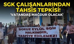 İzmir’de SGK çalışanlarından SGM’nin tahsisine itiraz: Vatandaş mağdur olacak