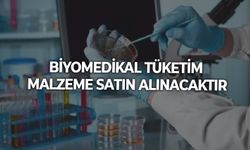 BİYOMEDİKAL TÜKETİM MALZEME SATIN ALINACAKTIR