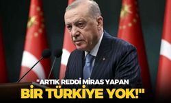 Cumhurbaşkanı Erdoğan: "Artık reddi miras yapan bir Türkiye yok!"