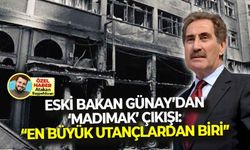 Madımak'ın yıl dönümünde, eski bakan Günay'dan net mesaj: "Tarihimizin en büyük utançlarından birisi!"