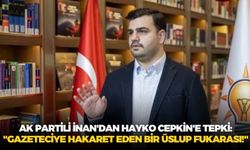 AK Partili İnan'dan Hayko Cepkin'e tepki: "Gazeteciye hakaret eden bir üslup fukarası!"
