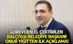 Görevden el çektirilen Balçova Belediye Başkanı Onur Yiğit'ten ilk açıklama!
