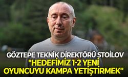 Göztepe Teknik Direktörü Stanimir Stoilov: "Hedefimiz 1-2 yeni oyuncuyu kampa yetiştirmek"