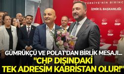 Gümrükçü ve Polat'dan birlik mesajı... "CHP dışındaki tek adresim kabristan olur!"