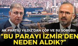 AK Partili Yıldız'dan Başkan Tugay'a peş peşe çöp ve su sorusu: İzmirli’den biz bu parayı neden aldık?