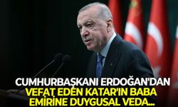 Cumhurbaşkanı Erdoğan'dan, vefat eden Katar'ın baba emirine duygusal veda...