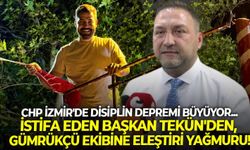 CHP İzmir’de disiplin depremi büyüyor... İstifa eden başkan Tekün’den, Gümrükçü ekibine eleştiri yağmuru!