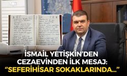 Cezaevinde tutuklu olan İsmail Yetişkin'den ilk mesaj: ''Seferihisar sokaklarında başımız dik yürümeye devam edeceğiz''