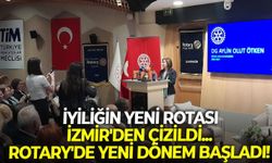 İyiliğin yeni rotası İzmir'den çizildi... Rotary'de yeni dönem başladı!