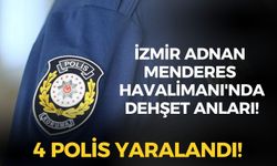 SON DAKİKA İzmir Adnan Menderes Havalimanı'nda bıçaklı saldırı: 4 polis yaralandı!