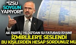 AK Partili Yıldız’dan su faturası isyanı! İzmirliler’e seslendi: Bu kişilerden hesap sordunuz mu!