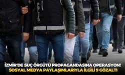 İzmir'de suç örgütü propagandasına operasyon! Sosyal medya paylaşımlarıyla ilgili 9 gözaltı