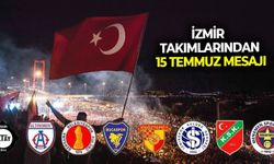 İzmir takımlarından 15 Temmuz mesajı