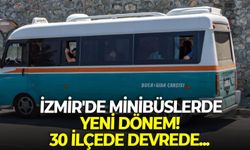 İzmir'de minibüslerde yeni dönem! 30 ilçede devrede...