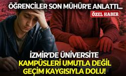 İzmir’de üniversite kampüsleri umutla değil, geçim kaygısıyla dolu! Öğrenciler Son Mühür'e anlattı...