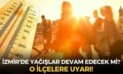 İzmir'de yağışlar devam edecek mi? MGM o ilçelerde yaşayanları uyardı!