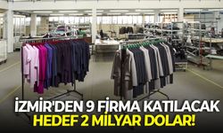 İzmir'den 9 firma katılacak: Hedef 2 milyar dolar!