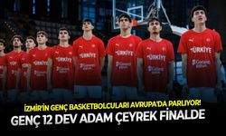 İzmir'in genç basketbolcuları Avrupa'da parlıyor! Genç 12 Dev Adam çeyrek finalde