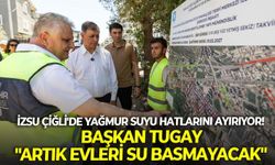 İZSU Çiğli'de yağmur suyu hatlarını ayırıyor! Başkan Tugay: "Artık evleri su basmayacak"