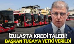 İZULAŞ’ta kredi talebi! Başkan Tugay’a yetki verildi