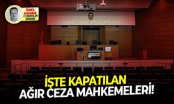 Tüm derdest ve arşiv dosyaları yeni mahkemelere aktarıldı. 8 Ağır 'Ceza Mahkemesi' kapatıldı!