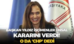 Karşıyaka Belediye Başkanı Yıldız İşçimenler Ünsal kararını verdi! O da 'CHP' dedi