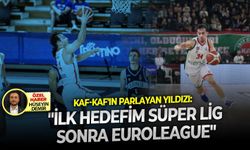 Kaf-Kaf'ın parlayan yıldızı: "İlk hedefim Süper Lig, sonra EuroLeague"