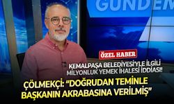 Kemalpaşa Belediyesi'yle ilgili milyonluk yemek ihalesi iddiası! Çölmekçi: Doğrudan teminle başkanın akrabasına verilmiş