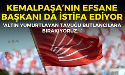 Kemalpaşa’nın efsane başkanı da istifa ediyor: Altın yumurtlayan tavuğu butlancılara bırakıyoruz!