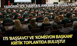 Yargının Yol Haritası Ankara’da Çiziliyor:  175 'Başsavcı' ve 'komisyon başkanı' kritik toplantıda buluştu!