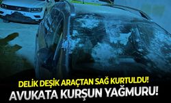 Delik deşik araçtan sağ kurtuldu: Avukata kurşun yağmuru!