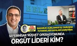 Bakanlık açıklaması ile duruşma tutanakları kafaları karıştırdı: Seferihisar 'rüşvet' operasyonunda örgüt lideri kim?