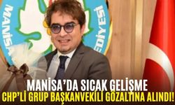 Manisa’da sıcak gelişme: CHP’li Grup Başkanvekili gözaltına alındı!