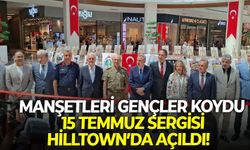 Manşetleri gençler koydu: 15 Temmuz sergisi Hilltown’da açıldı!