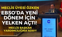 EBSO meclis üyesi Ahmet Özken yeni dönem için yelken açtı!