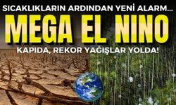 Kavurucu sıcakların ardından yeni alarm: Mega El Nino kapıda, rekor yağış yolda