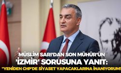 CHP Sözcüsü Müslim Sarı'dan Son Mühür'ün 'İzmir' sorusuna yanıt: "Yeniden CHP'de siyaset yapacaklarına inanıyorum!"
